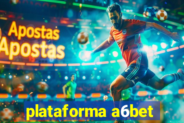 plataforma a6bet